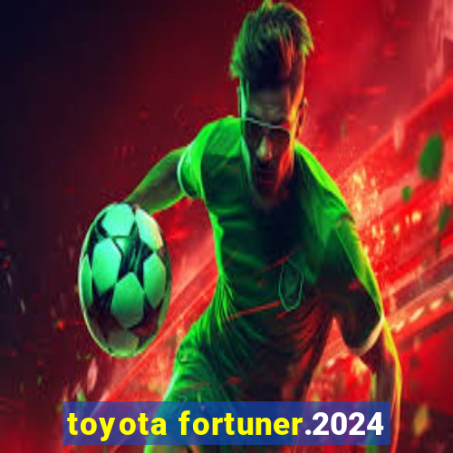 toyota fortuner.2024